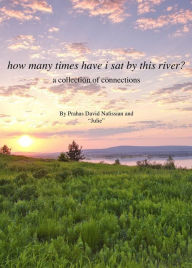 Title: How Many Times Have I Sat by this River?, Author: Prahas Nafissian