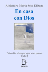 Title: En casa con Dios, Author: Alejandra María Sosa Elízaga