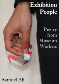 Title: Exhibition People: Poetry from a Museum, Author: Samuel Ali