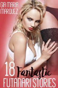 Title: 18 Fantastic Futanari Stories, Author: Gia Maria Marquez