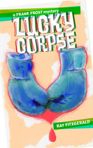 Title: Lucky Corpse, Author: Ray FitzGerald