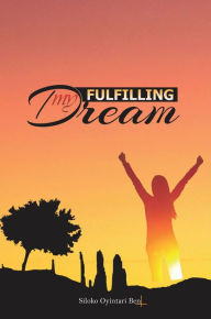 Title: Fulfilling My Dream, Author: Siloko Ben