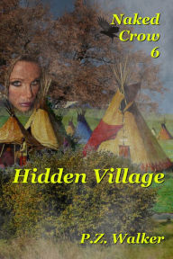 Title: Naked Crow 6: Hidden Village, Author: P.Z. Walker