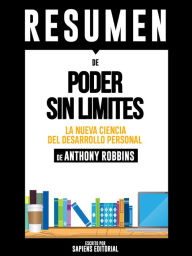 Title: Poder Sin Limites: La Nueva Ciencia Del Desarrollo Personal (Unlimited Power) - Resumen Del Libro De Anthony Robbins, Author: Anne M Ridley