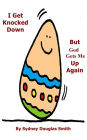 I Get Knocked Down, But God Gets Me Up Again