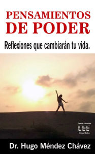 Title: Pensamientos de Poder: Reflexiones que cambiarán tu vida, Author: Dr. Hugo Méndez Chávez