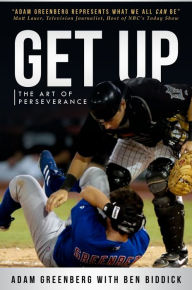 Title: Get Up: The Art of Perseverance, Author: Adam Greenberg