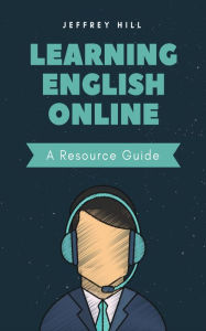 Title: Learning English Online - A Resource Guide, Author: Jeffrey Hill