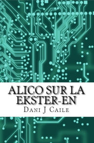 Title: Alico sur la Ekster-En, Author: Dani J Caile