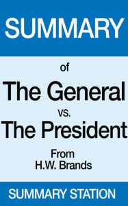 Title: The General vs. the President Summary, Author: Summary Station