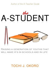 Title: The A-Student, Author: Tochi J. Okoro