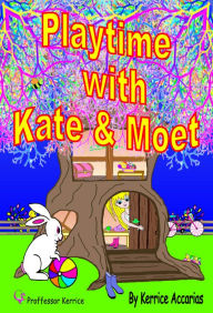 Title: Playtime with Kate and Moet, Author: Kerrice Accarias