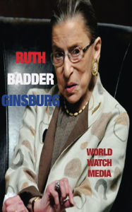 Title: Ruth Bader Ginsberg, Author: World Watch Media