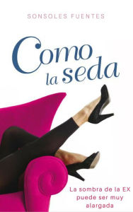 Title: Como la seda, Author: Sonsoles Fuentes