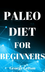 Title: Paleo Diet For Beginners: Essential Guide To Lose Weight, Have More Energy & Live Healthier, Author: Zulmaely