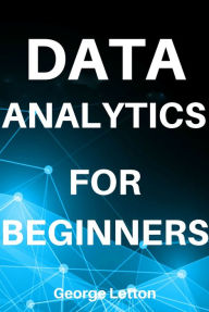 Title: Data Analytics. Fast Overview., Author: George Letton