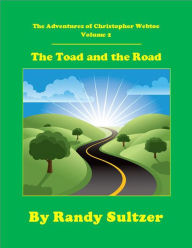 Title: The Adventures of Christopher Webtoe, Volume 2: The Toad on the Road, Author: Randy Sultzer