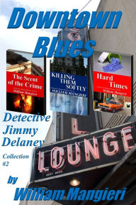 Title: Downtown Blues: Detective Jimmy Delaney Collection #2, Author: William Mangieri