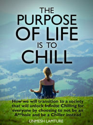 Title: The Purpose Of Life Is To Chill, Author: Charley