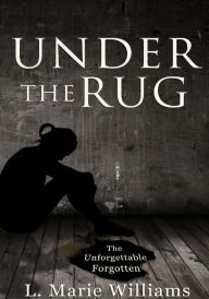 Title: Under The Rug, Author: L. Marie Williams