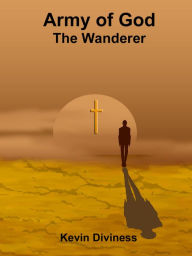 Title: Army of God: The Wanderer, Author: Kevin Diviness