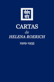 Title: Cartas de Helena Roerich I (1929-1935), Author: Helena Roerich