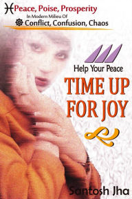 Title: Help Your Peace, Time Up For Joy, Author: Santosh Jha