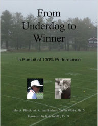 Title: From Underdog to Winner: In Pursuit of 100% Performance, Author: Barbara Teetor Waite