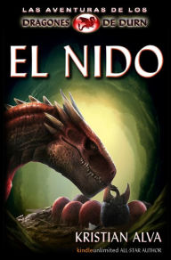 Title: El Nido: Las Aventuras de los Dragones de Durn (Spanish Edition), Author: Kristian Alva