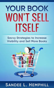 Title: Your Book Won't Sell Itself, Author: Sandee Hemphll