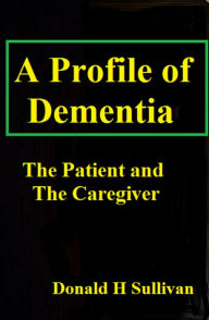 Title: A Profile of Dementia, Author: Donald H Sullivan