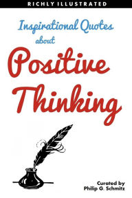 Title: Inspirational Quotes about Positive Thinking. Wisdom Quotes Illustrated 3, Author: Philip Schmitz