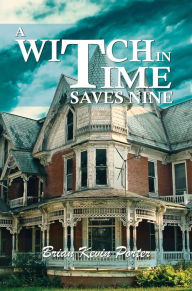 Title: A Witch in Time Saves Nine, Author: Brian Kevin Porter