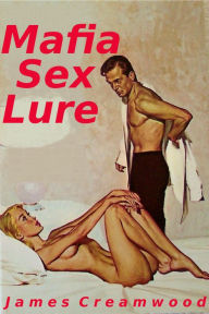 Title: Mafia Sex Lure, Author: James Creamwood