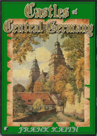 Title: Castles of Central Germany, Author: Frank Keith