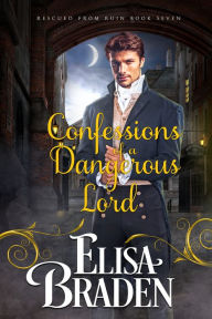 Title: Confessions of a Dangerous Lord, Author: Elisa Braden