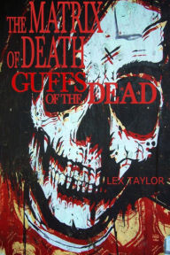 Title: The Matrix Of Death II: Guffs Of The Dead, Author: Lex Taylor