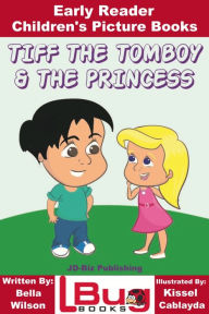 Title: Tiff the Tomboy and the Princess: Early Reader - Children's Picture Books, Author: N. Litvinova