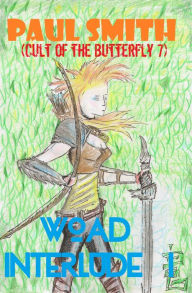 Title: Woad Interlude I (Cult of the Butterfly 7), Author: Paul Smith