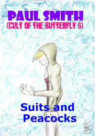 Title: Suits and Peacocks (Cult of the Butterfly 9), Author: Paul Smith