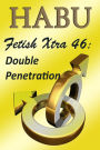 Fetish Xtra 46: Double Penetration