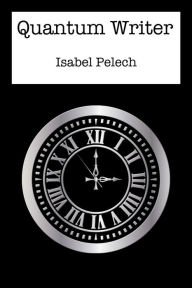 Title: Quantum Writer, Author: Isabel Pelech