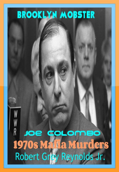 Brooklyn Mobster Joe Colombo 1970s Mafia Murders