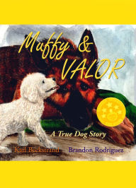 Title: Muffy & Valor: A True Dog Story, Author: Karl Beckstrand