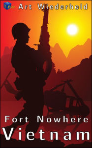 Title: Fort Nowhere, Vietnam, Author: Art Wiederhold