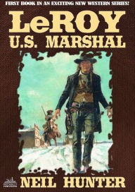 Title: LeRoy, U.S. Marshal, Author: Neil Hunter