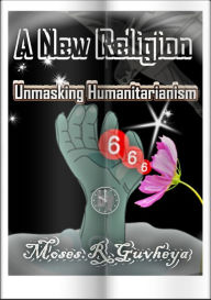 Title: A New Religion. Unmasking Humanitarianism, Author: Ruth Aguilar