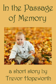 Title: In the Passage of Memory, Author: Trevor Hopeworth