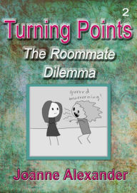 Title: Turning Points: The Roommate Dilemma, Author: Joanne Alexander