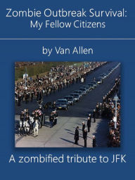 Title: Zombie Outbreak Survival: My Fellow Citizens, Author: Van Allen